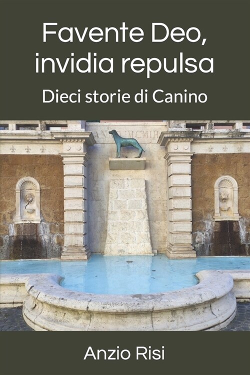 Favente Deo, invidia repulsa: Dieci storie di Canino (Paperback)