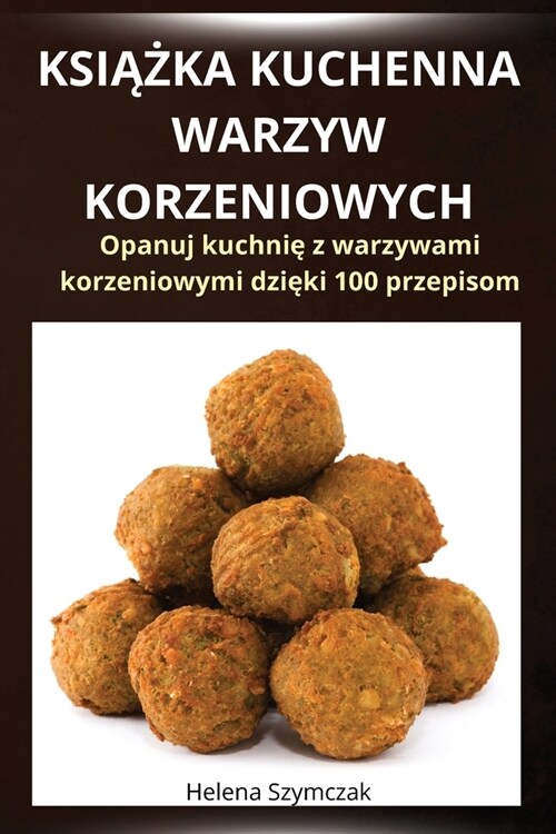 KsiĄŻka Kuchenna Warzyw Korzeniowych (Paperback)