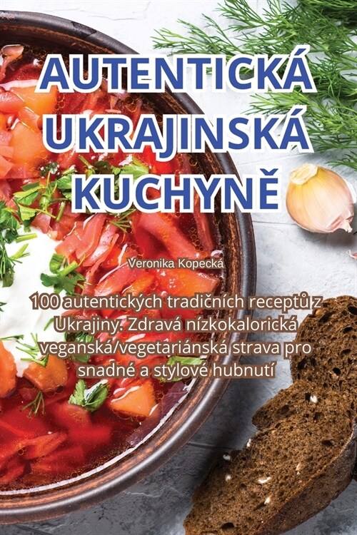 Autentick?Ukrajinsk?KuchynĚ (Paperback)