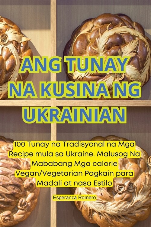 Ang Tunay Na Kusina Ng Ukrainian (Paperback)