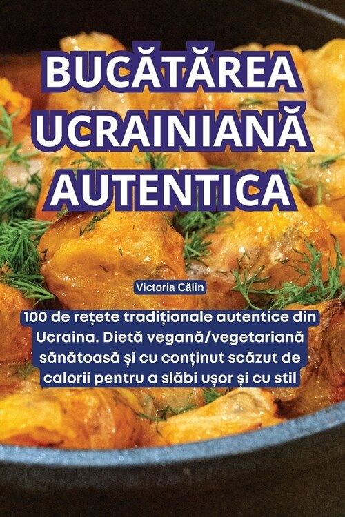BucĂtĂrea UcrainianĂ Autentica (Paperback)