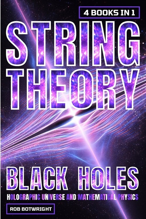 String Theory: Black Holes, Holographic Universe And Mathematical Physics (Paperback)