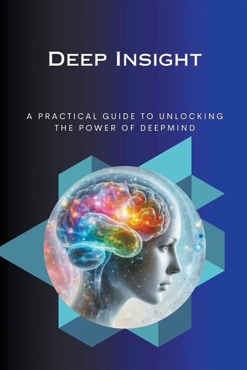Deep Insight A Practical Guide to Unlocking the Power o (Paperback)