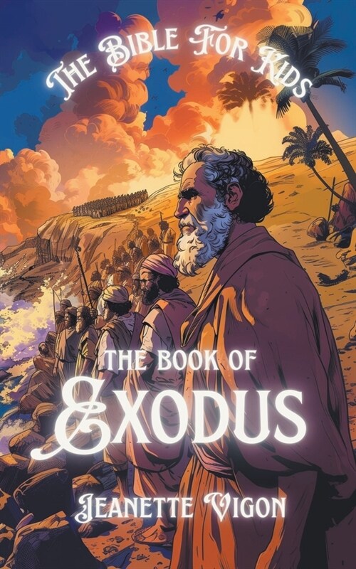 The Book Of Exodus The Bible For Kids (Paperback)