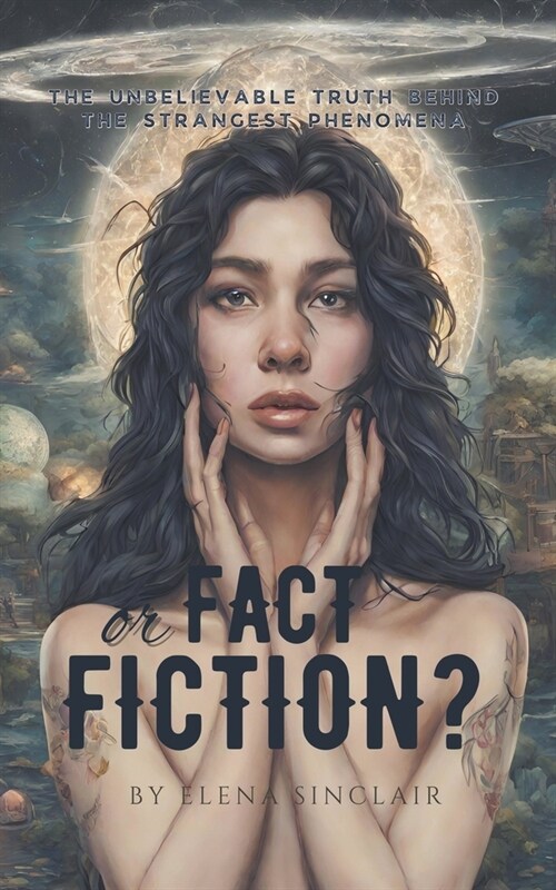 Fact or Fiction? The Unbelievable Truth Behind the Strangest Phenomena (Paperback)