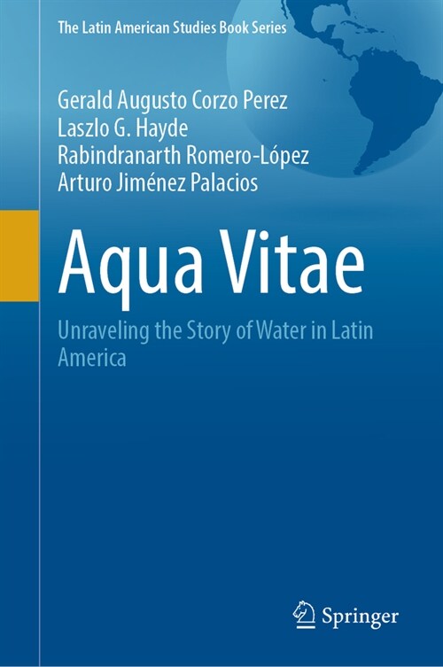 Aqua Vitae: Unraveling the Story of Water in Latin America (Hardcover, 2024)