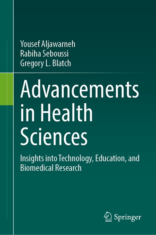 Advancements in Health Sciences: Insights Into Technology, Education, and Biomedical Research (Hardcover, 2024)