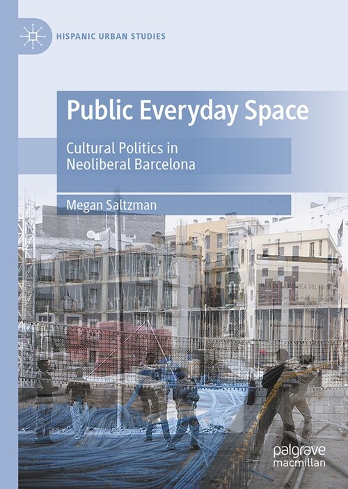 Public Everyday Space: Cultural Politics in Neoliberal Barcelona (Hardcover, 2024)