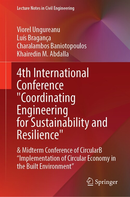 4th International Conference Coordinating Engineering for Sustainability and Resilience & Midterm Conference of Circularb Implementation of Circular (Hardcover, 2024)