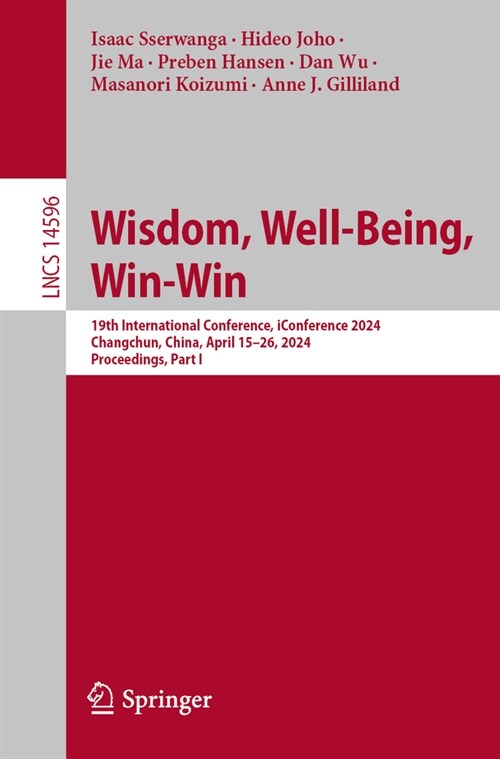 Wisdom, Well-Being, Win-Win: 19th International Conference, Iconference 2024, Changchun, China, April 15-26, 2024, Proceedings, Part I (Paperback, 2024)