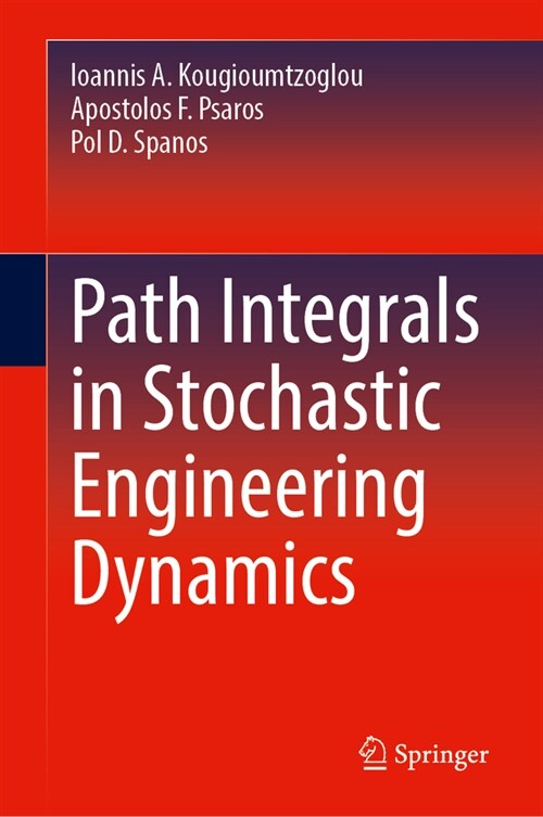 Path Integrals in Stochastic Engineering Dynamics (Hardcover, 2024)