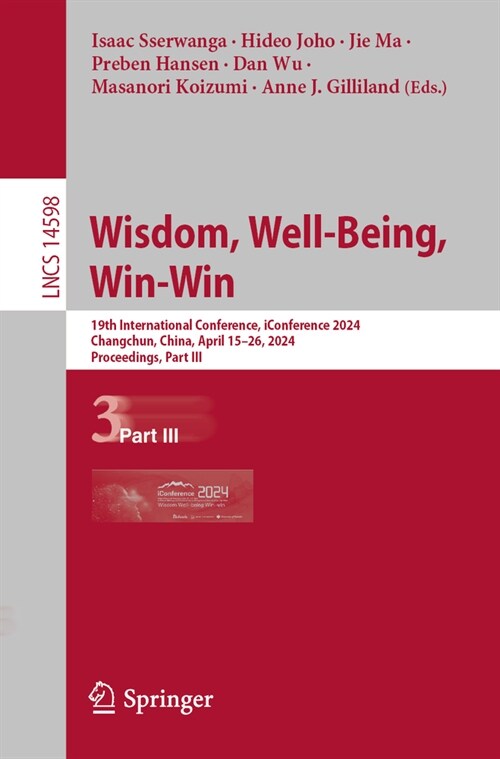 Wisdom, Well-Being, Win-Win: 19th International Conference, Iconference 2024, Changchun, China, April 15-26, 2024, Proceedings, Part III (Paperback, 2024)