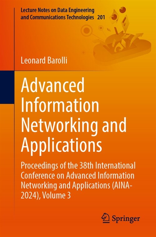 Advanced Information Networking and Applications: Proceedings of the 38th International Conference on Advanced Information Networking and Applications (Paperback, 2024)