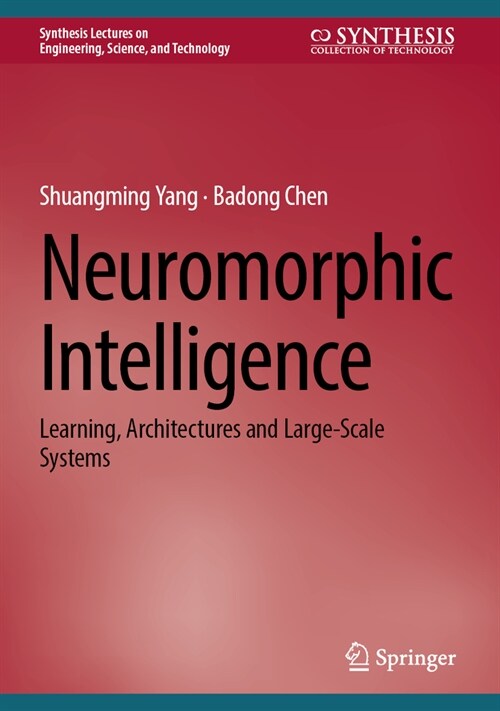 Neuromorphic Intelligence: Learning, Architectures and Large-Scale Systems (Hardcover, 2024)