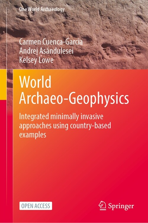 World Archaeo-Geophysics: Integrated Minimally Invasive Approaches Using Country-Based Examples (Hardcover, 2024)