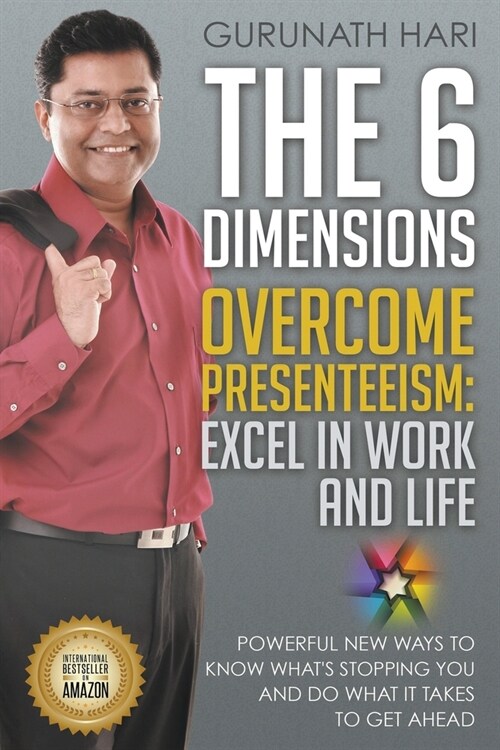 The 6 Dimensions, Overcome Presenteeism: Excel in Work and Life (Paperback)