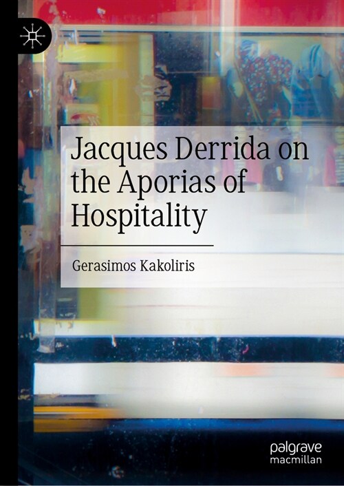 Jacques Derrida on the Aporias of Hospitality (Hardcover, 2024)