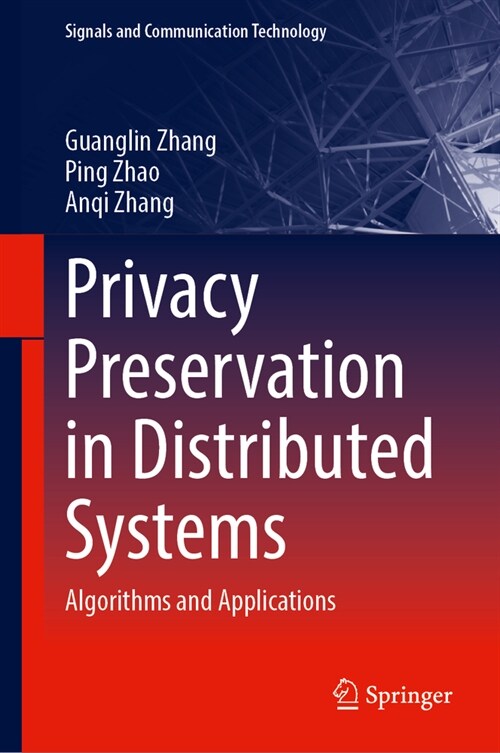 Privacy Preservation in Distributed Systems: Algorithms and Applications (Hardcover, 2024)