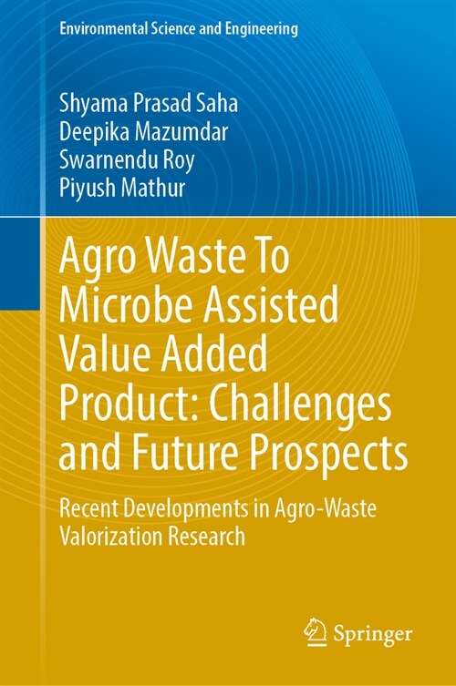 Agro-Waste to Microbe Assisted Value Added Product: Challenges and Future Prospects: Recent Developments in Agro-Waste Valorization Research (Hardcover, 2024)