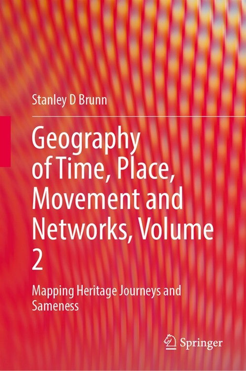 Geography of Time, Place, Movement and Networks, Volume 2: Mapping Heritage Journeys and Sameness (Hardcover, 2024)