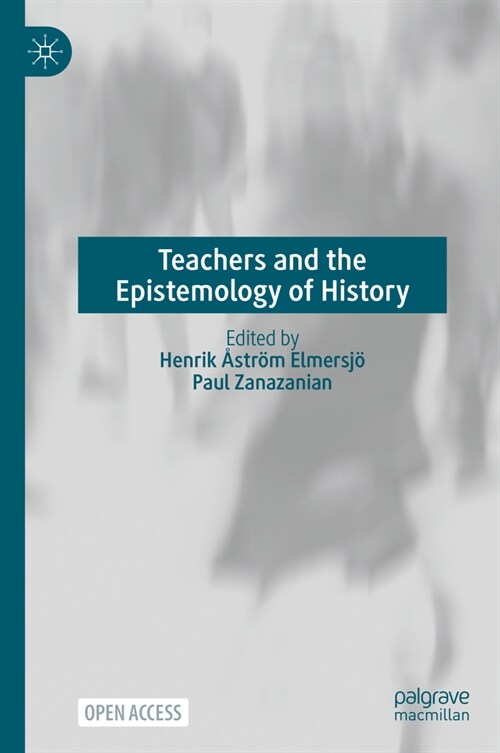 Teachers and the Epistemology of History: . (Hardcover, 2024)