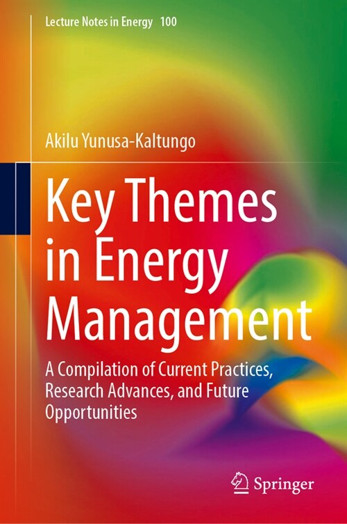 Key Themes in Energy Management: A Compilation of Current Practices, Research Advances, and Future Opportunities (Hardcover, 2024)