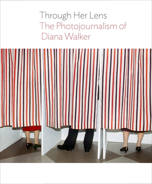 Through Her Lens: The Photojournalism of Diana Walker (Hardcover)