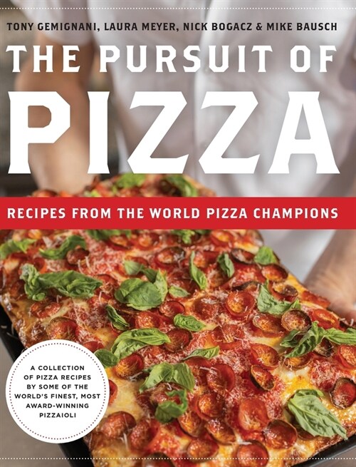 The Pursuit of Pizza: Recipes from the World Pizza Champions (Hardcover)