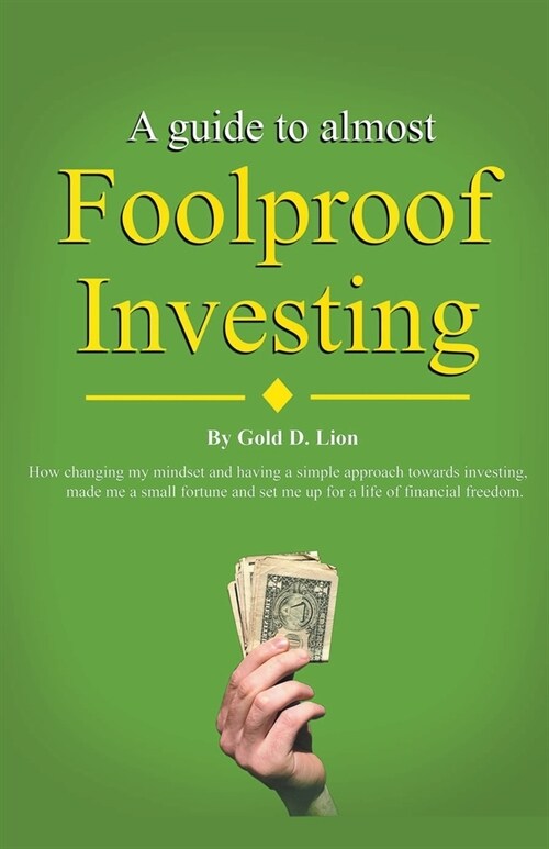A Guide to Almost Foolproof Investing (Paperback)