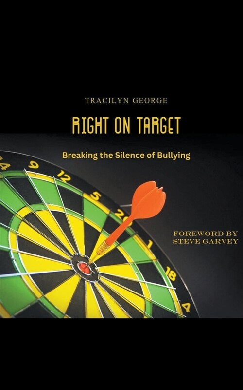 Right on Target: Breaking the Silence of Bullying (Paperback)