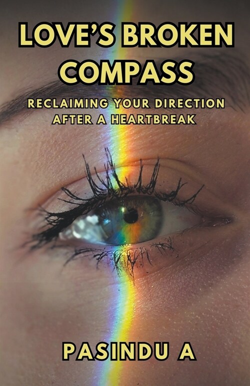 Loves Broken Compass: Reclaiming Your Direction After a Heartbreak (Paperback)