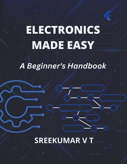 Electronics Made Easy: A Beginners Handbook (Paperback)