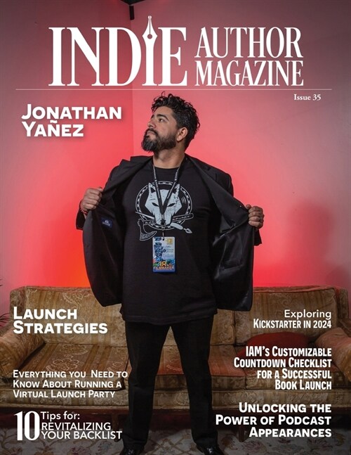 Indie Author Magazine Featuring Jonathan Yanez: Write to Market, Fan Fiction, K-Lytics, Genre-Specific Pricing Strategies, Batching Social Media (Paperback)