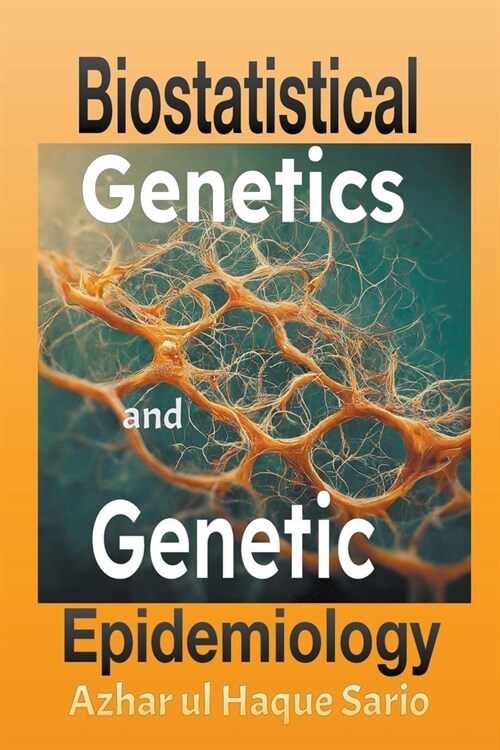Biostatistical Genetics and Genetic Epidemiology (Paperback)