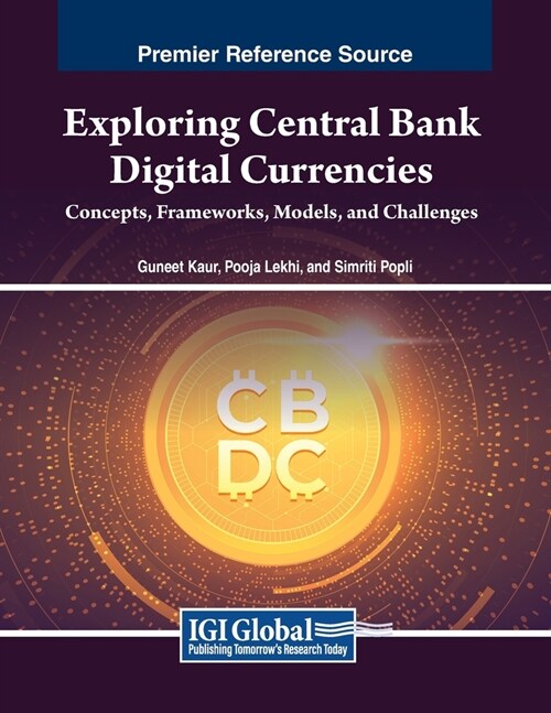 Exploring Central Bank Digital Currencies: Concepts, Frameworks, Models, and Challenges (Paperback)