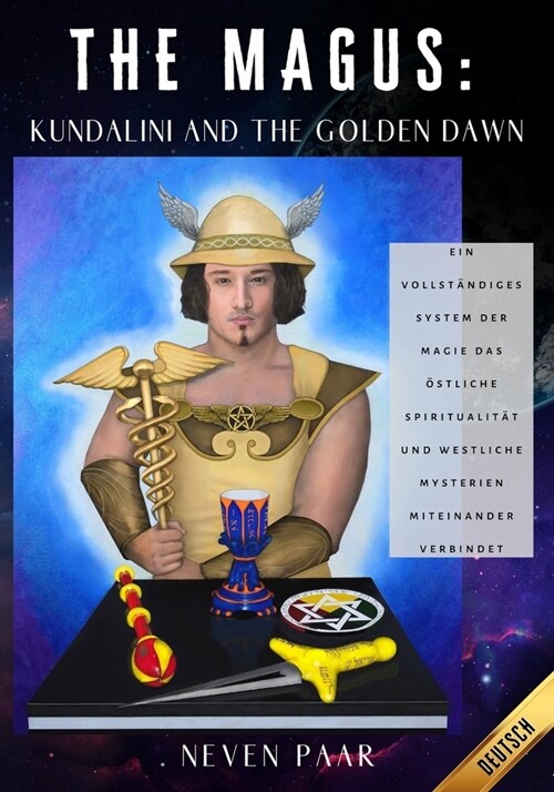 The Magus: Kundalini and the Golden Dawn (Standardausgabe): Ein vollst?diges System der Magie das ?tliche Spiritualit? und wes (Paperback)
