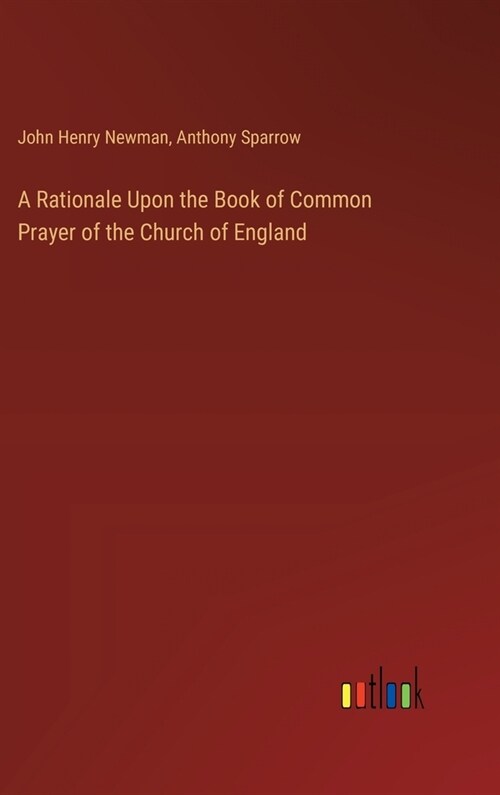 A Rationale Upon the Book of Common Prayer of the Church of England (Hardcover)