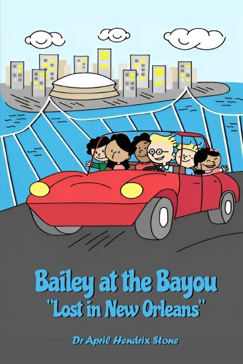 Bailey at the Bayou Lost in New Orleans (Paperback)