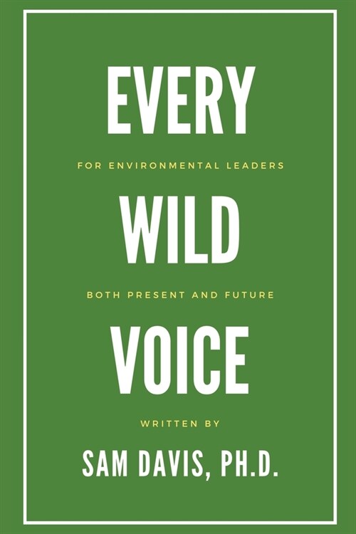 Every Wild Voice: For environmental leaders, both present and future (Paperback)