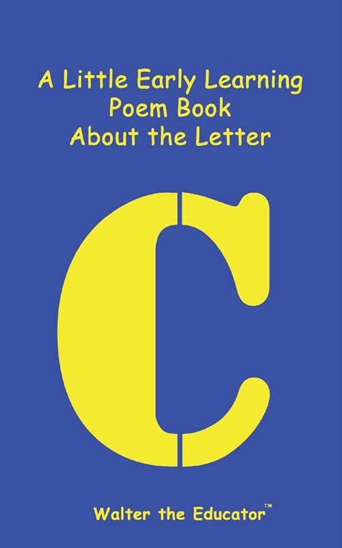 A Little Early Learning Poem Book About the Letter C (Paperback)