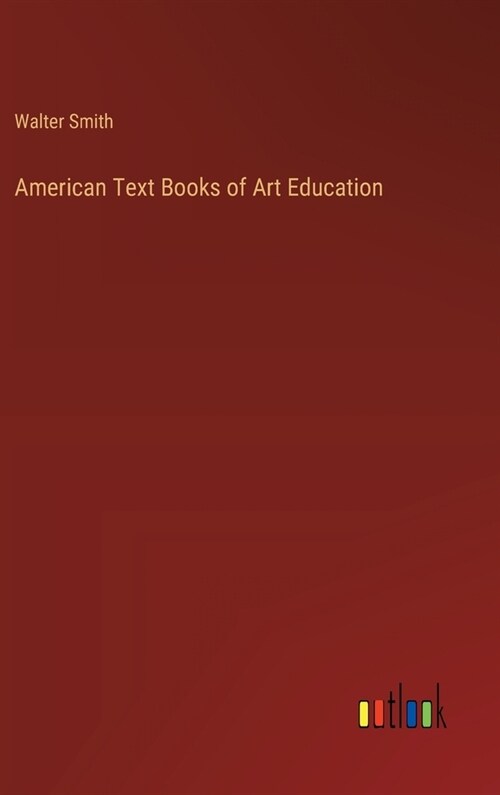 American Text Books of Art Education (Hardcover)