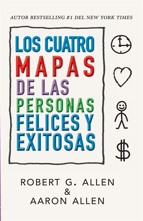 Los Cuatro Mapas De Las Personas Felices y Exitosas: Un Sistema Visual para el Cambio Personal (Paperback)