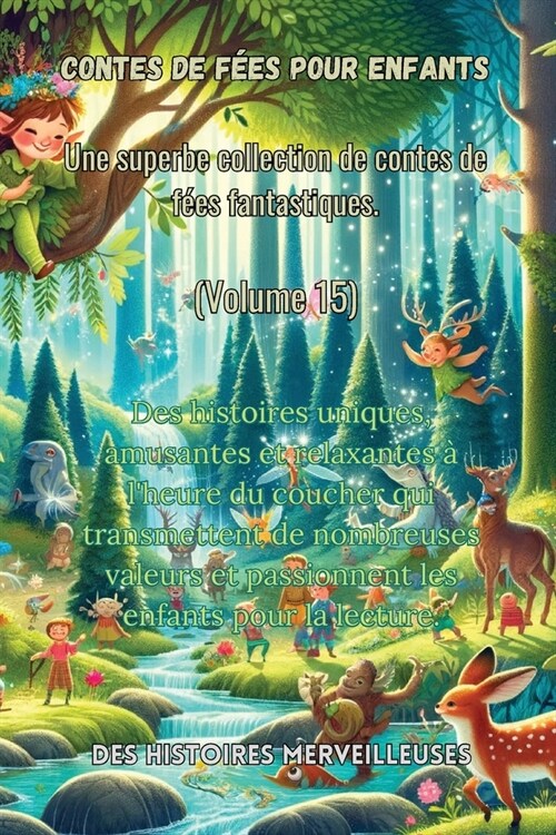 Contes de f?s pour enfants Une superbe collection de contes de f?s fantastiques. (Volume 15): Des histoires uniques, amusantes et relaxantes ?lheu (Paperback)