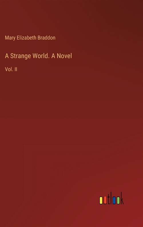 A Strange World. A Novel: Vol. II (Hardcover)