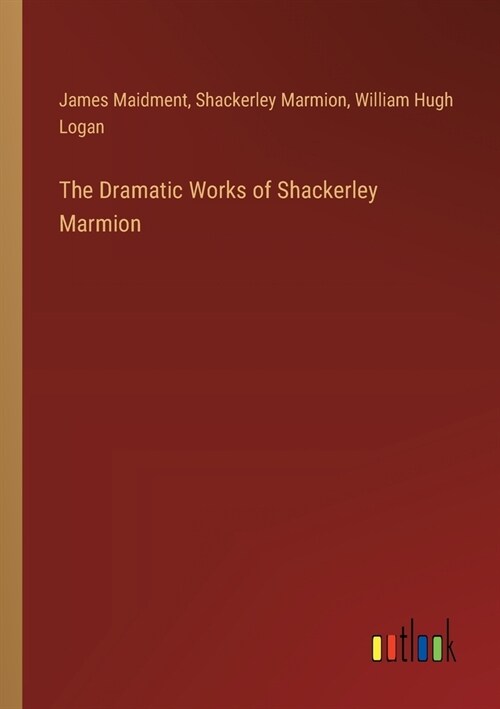 The Dramatic Works of Shackerley Marmion (Paperback)