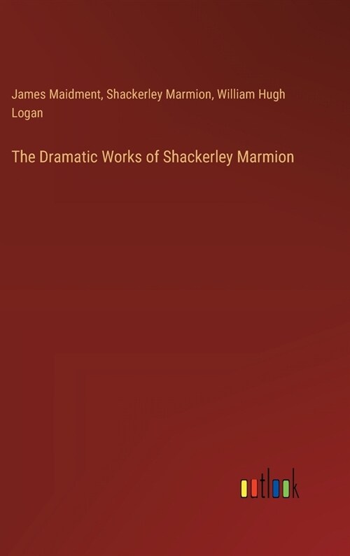 The Dramatic Works of Shackerley Marmion (Hardcover)