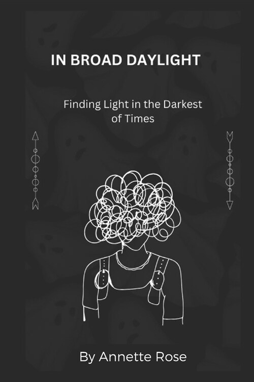 In Broad Daylight: Finding Light in the Darkest of Times. A story of postnatal depression and bipolar disorder. (Paperback)