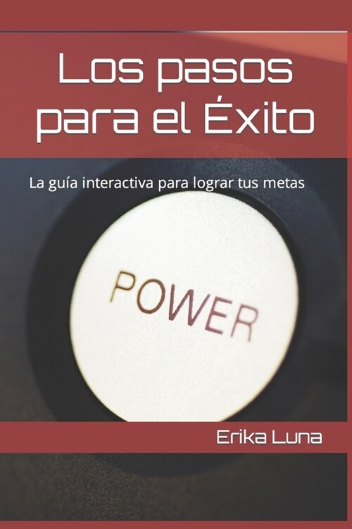 Los pasos para el ?ito: La gu? interactiva para lograr tus metas (Paperback)