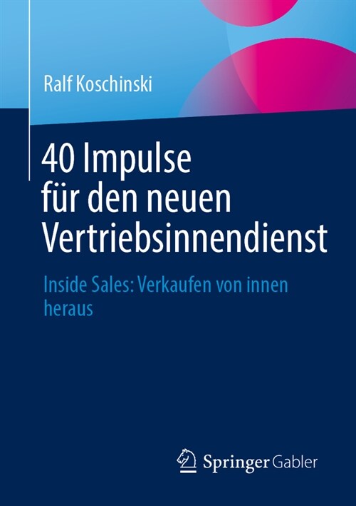 40 Impulse F? Den Neuen Vertriebsinnendienst: Inside Sales: Verkaufen Von Innen Heraus (Paperback, 2024)