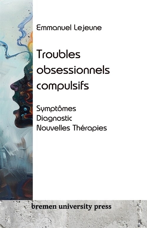Troubles obsessionnels compulsifs: Sympt?es, diagnostic, nouvelles th?apies (Paperback)